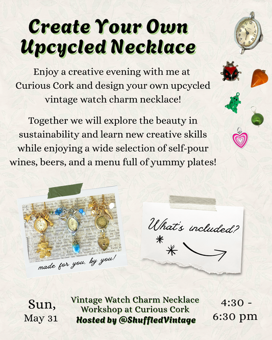 Upcycled Watch Charm Necklace Workshop Reservation: May 31st 2026